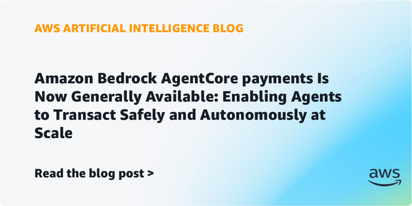 AWS Bedrock AgentCore payments goes GA, letting AI agents pay for themselves
